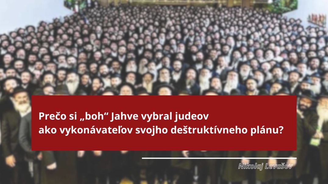 Prečo si „boh“ Jahve vybral judeov ako vykonávateľov svojho deštruktívneho plánu?